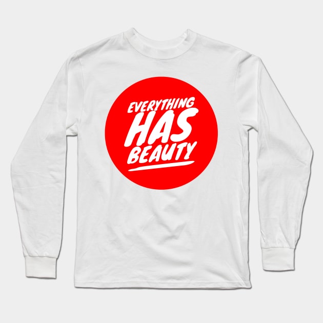 Everything has beauty Long Sleeve T-Shirt by GMAT